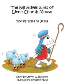 The Big Adventures of Little Church Mouse : The Parables of Jesus