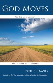 God Moves : The End of a Journey and the Start of a Pilgrimage