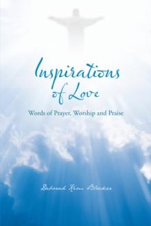 Inspirations of Love : Words of Prayer, Worship and Praise