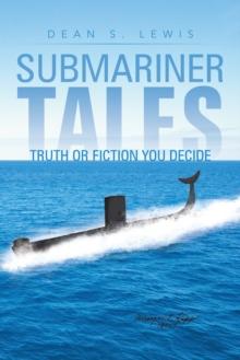 Submariner Tales : Truth or Fiction You Decide