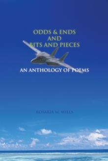 Odds & Ends and Bits and Pieces : An Anthology of Poems