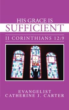 His Grace Is Sufficient : Ii Corinthians 12:9