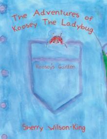 The Adventures of Koosey the Ladybug : Koosey's Garden