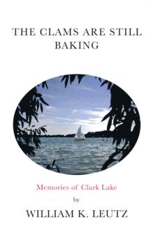 The Clams Are Still Baking : Memories of Clark Lake