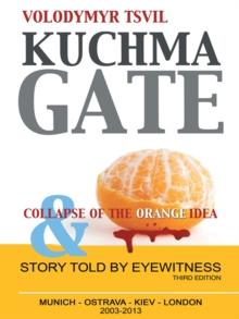 Kuchmagate : And Collapse of the Orange Idea