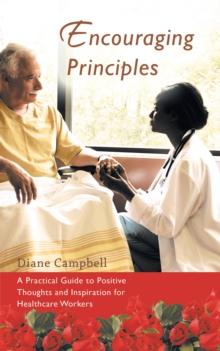 Encouraging Principles : A Practical Guide to Positive Thoughts and Inspiration for Healthcare Workers