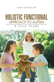 Holistic Functional Approach to Autism : A Case Study