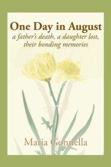 One Day in August : A Father's Death, a Daughter Lost, Their Bonding Memories