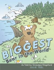 The Biggest Bear in the World : As Told by Grandpa Kingsford