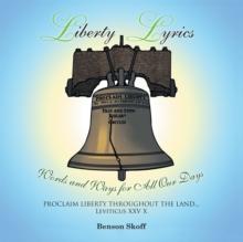 Liberty Lyrics : Words and Ways for All Our Days