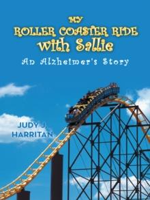 My Roller Coaster Ride with Sallie : An Alzheimer's Story