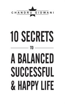 Ten Secrets to a Balanced Successful & Happy Life