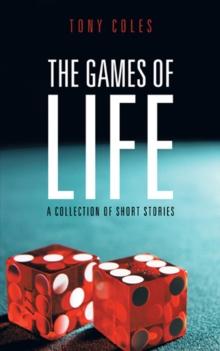 The Games of Life : A Collection of Short Stories