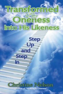 Transformed by Oneness into His Likeness : Step up and Step In