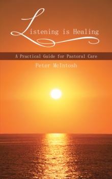 Listening Is Healing : A Practical Guide for Pastoral Care