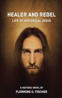 Healer and Rebel : Life of Historical Jesus