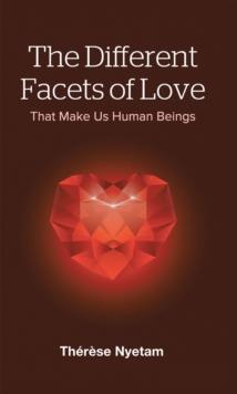 The Different Facets of Love : That Make Us Human Beings