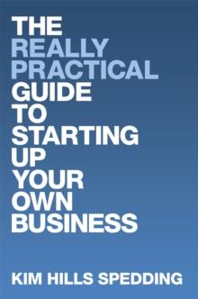 The Really Practical Guide to Starting up Your Own Business