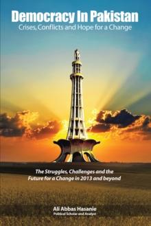 Democracy in Pakistan : Crises, Conflicts and Hope for a Change