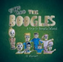 Tom and the Boogles : A Trip to Boogle Island