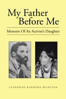 My Father Before Me : Memoirs of an Activist's Daughter