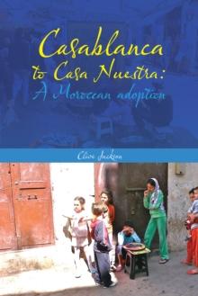 Casablanca to Casa Nuestra: a Moroccan Adoption