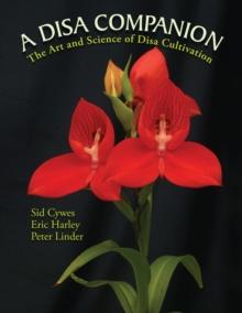 A Disa Companion : The Art and Science of Disa Cultivation