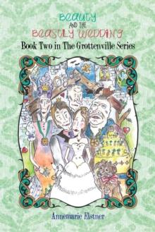 Beauty and the Beastly Wedding : Book Two in the Grottenville Series