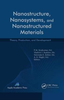 Nanostructure, Nanosystems, and Nanostructured Materials : Theory, Production and Development