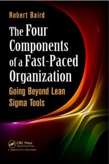 The Four Components of a Fast-Paced Organization : Going Beyond Lean Sigma Tools