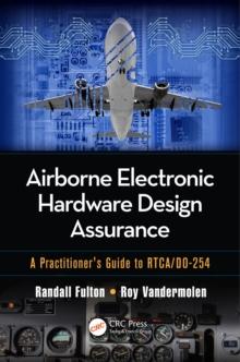 Airborne Electronic Hardware Design Assurance : A Practitioner's Guide to RTCA/DO-254