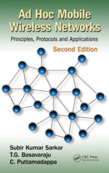 Ad Hoc Mobile Wireless Networks : Principles, Protocols, and Applications, Second Edition