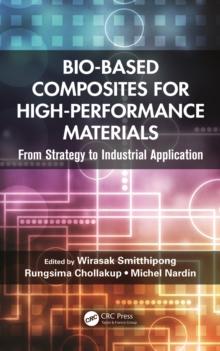 Bio-Based Composites for High-Performance Materials : From Strategy to Industrial Application