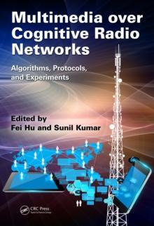 Multimedia over Cognitive Radio Networks : Algorithms, Protocols, and Experiments