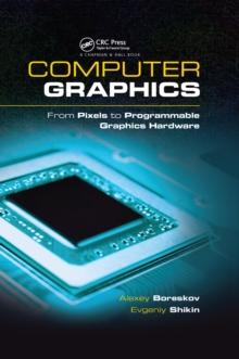 Computer Graphics : From Pixels to Programmable Graphics Hardware