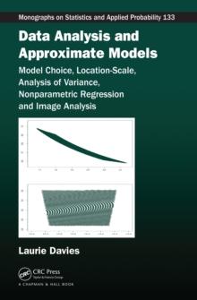 Data Analysis and Approximate Models : Model Choice, Location-Scale, Analysis of Variance, Nonparametric Regression and Image Analysis