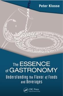 The Essence of Gastronomy : Understanding the Flavor of Foods and Beverages