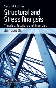 Structural and Stress Analysis : Theories, Tutorials and Examples, Second Edition