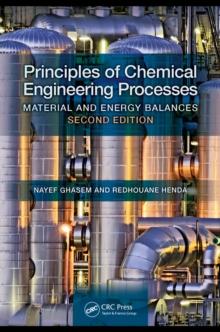 Principles of Chemical Engineering Processes : Material and Energy Balances, Second Edition