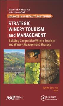 Strategic Winery Tourism and Management : Building Competitive Winery Tourism and Winery Management Strategy