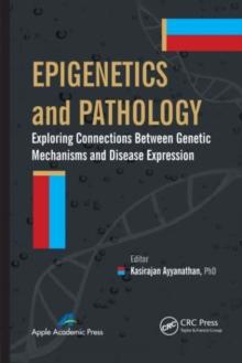 Epigenetics and Pathology : Exploring Connections Between Genetic Mechanisms and Disease Expression