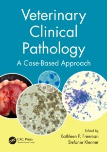 Veterinary Clinical Pathology : A Case-Based Approach