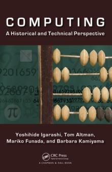 Computing : A Historical and Technical Perspective