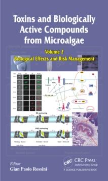 Toxins and Biologically Active Compounds from Microalgae, Volume 2 : Biological Effects and Risk Management