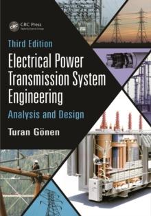 Electrical Power Transmission System Engineering : Analysis and Design, Third Edition