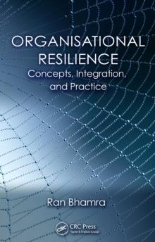 Organisational Resilience : Concepts, Integration, and Practice