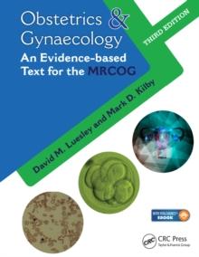 Obstetrics & Gynaecology : An Evidence-based Text for MRCOG, Third Edition