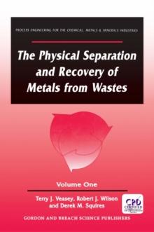 The Physical Separation and Recovery of Metals from Waste, Volume One