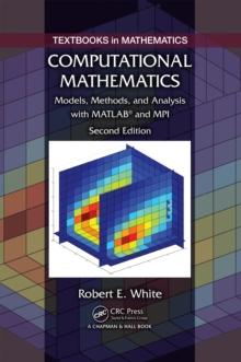 Computational Mathematics : Models, Methods, and Analysis with MATLAB(R) and MPI, Second Edition