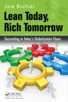 Lean Today, Rich Tomorrow : Succeeding in Today's Globalization Chaos